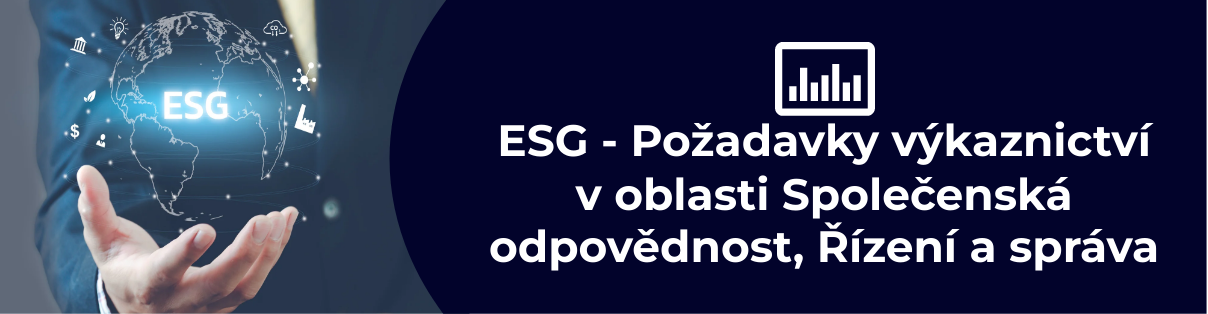 ESG - Požadavky výkaznictví v oblasti Společenská odpovědnost, Řízení a správa
